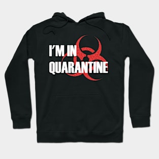 I'm In Quarantine Hoodie